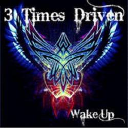 3 Times Driven : Wake Up